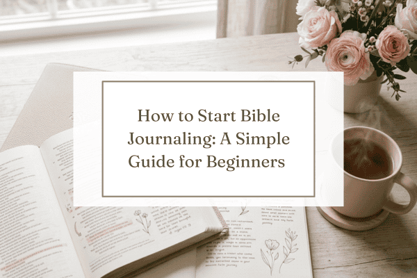 A flat-lay featuring an open Bible with illustrated margins, pink roses, and a coffee mug, centered with text reading "How to Start Bible Journaling: A Simple Guide for Beginners.
