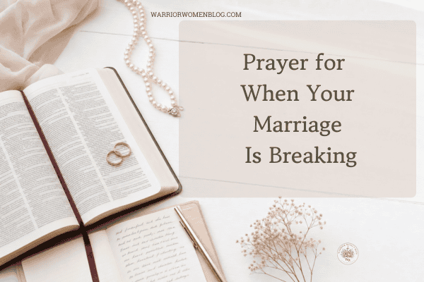 Graphic titled Prayer for When Your Marriage Is Breaking for war room intercession