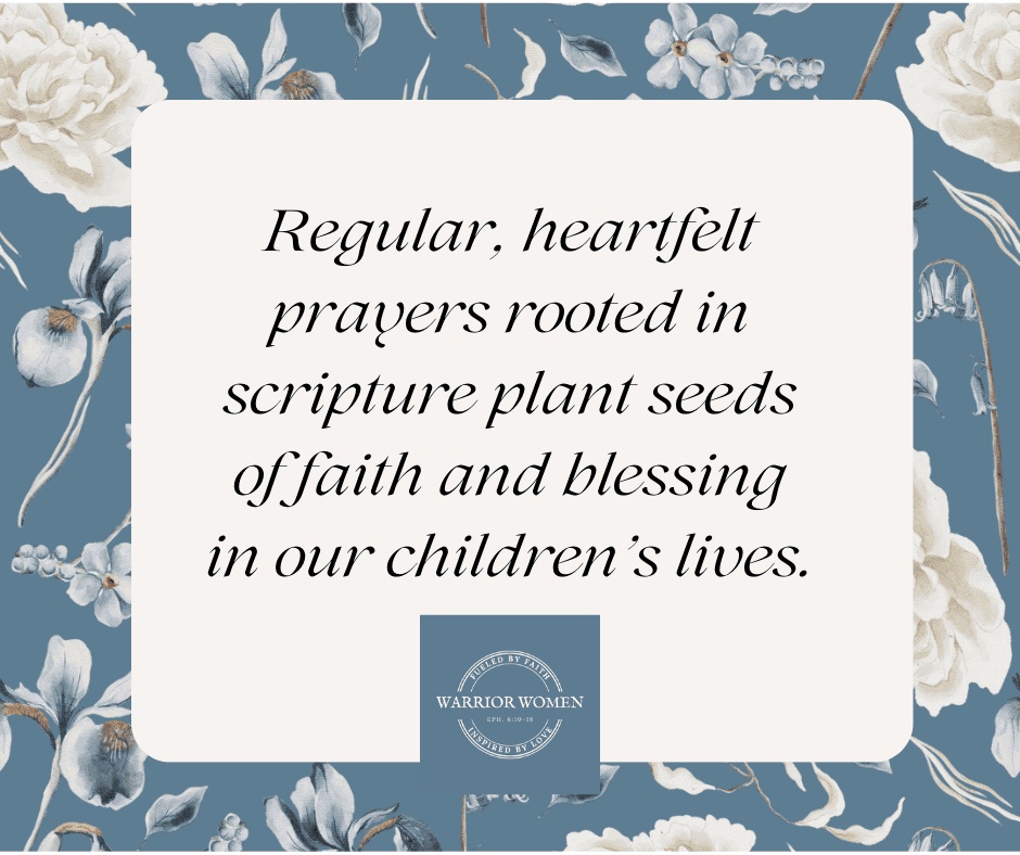 Blue floral background with cream center with sentence inside. "Regular, heartfelt prayers rooted in scripture plant seeds of faith and blessing in our children's lives."