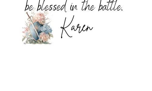 larger signature for warrior women blog posts and emails, "be blessed in the battle, karen"