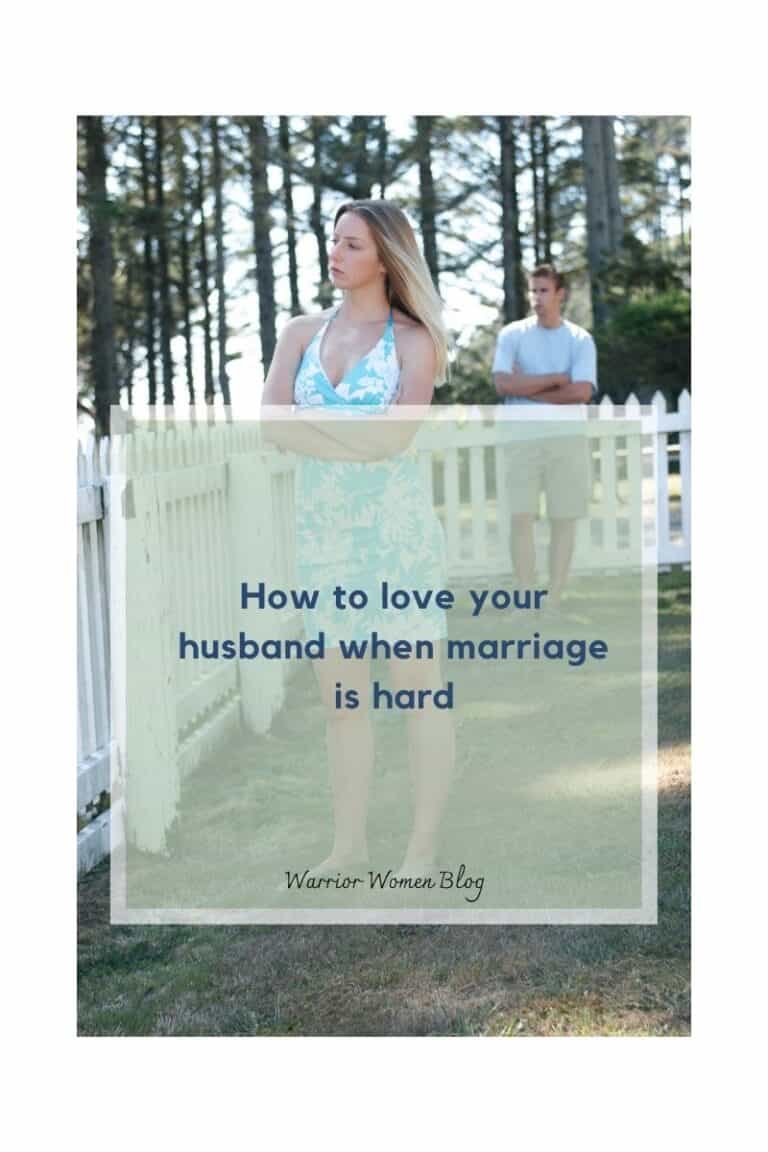 How to love your husband when marriage is hard